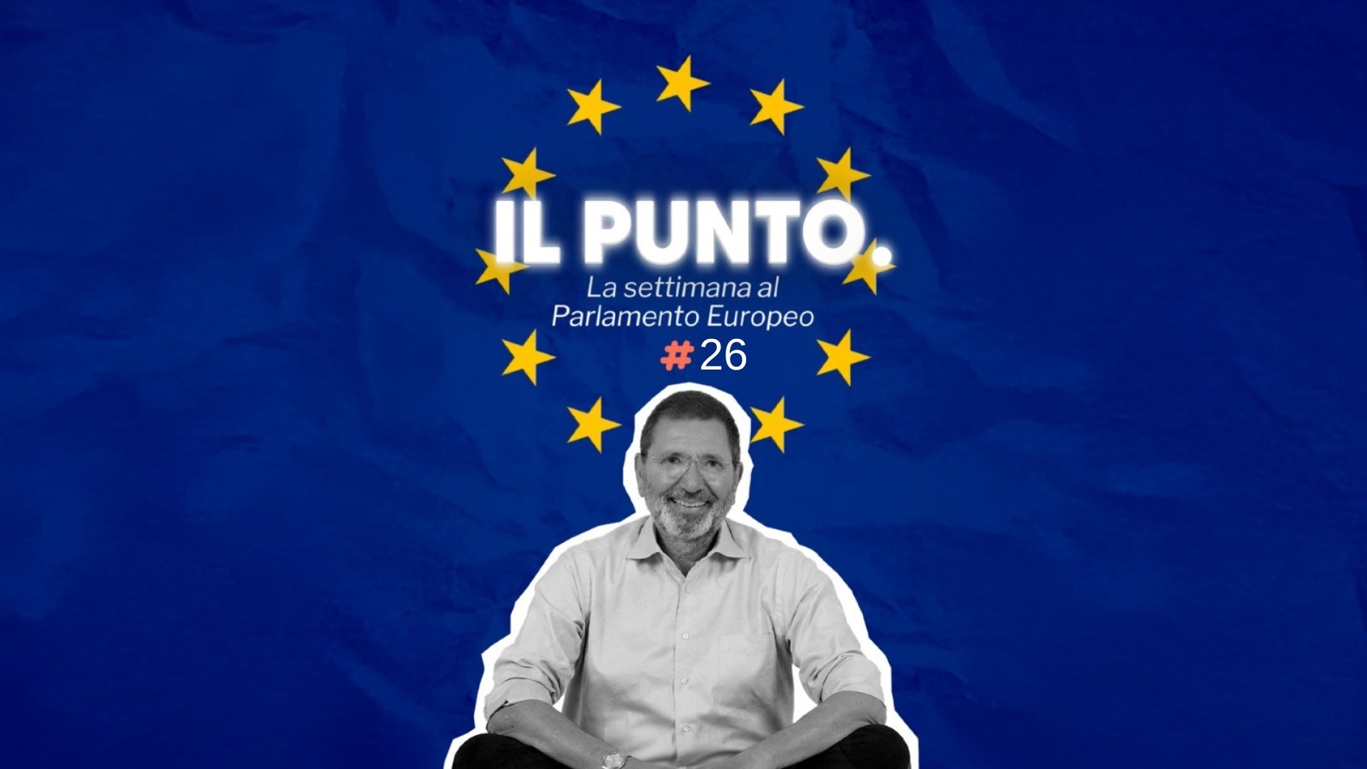 Il Punto. La settimana al Parlamento Europeo #26