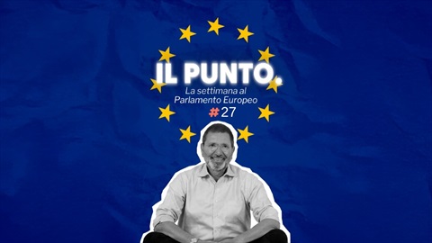 Il Punto. La settimana al Parlamento Europeo #27
